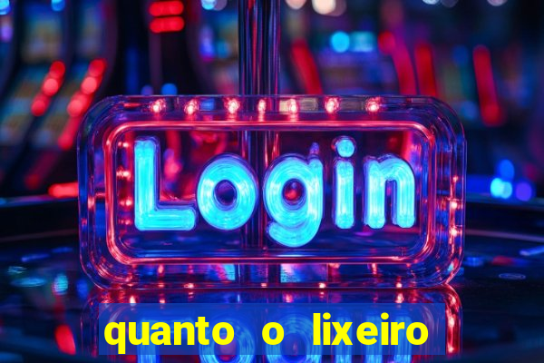 quanto o lixeiro ganha por ano